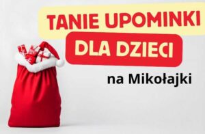 Tanie Upominki Mikołajkowe dla Dzieci - Pomysły